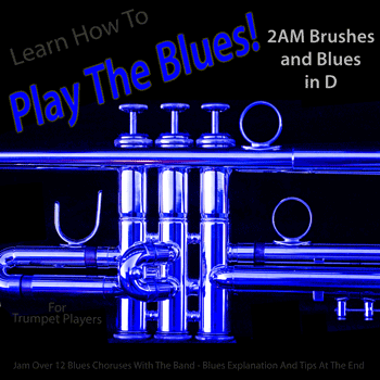Trumpet 2AM Brushes and Blues in D Play The Blues MP3